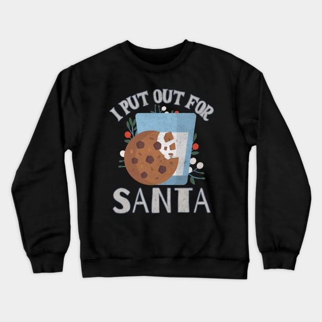 I Put Out For Santa Crewneck Sweatshirt by BankaiChu